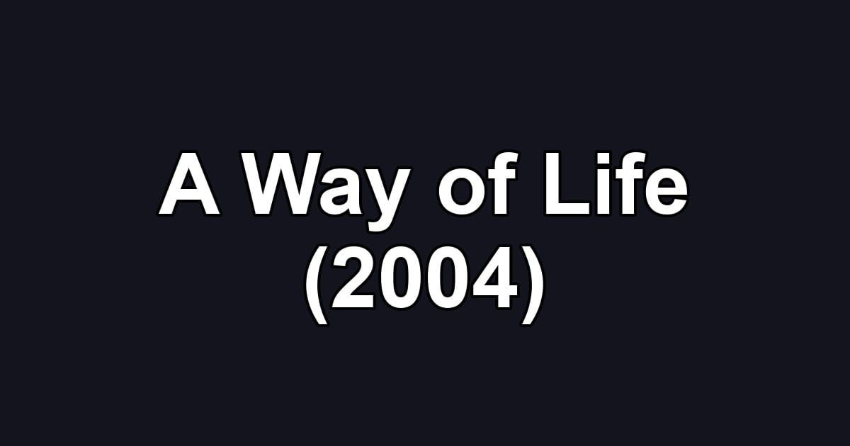 A Way of Life (2004)