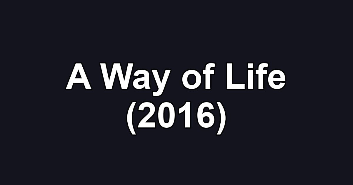 A Way of Life (2016)