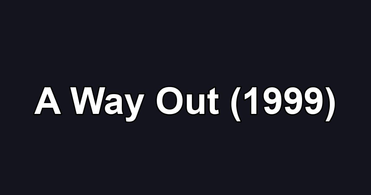 A Way Out (1999)