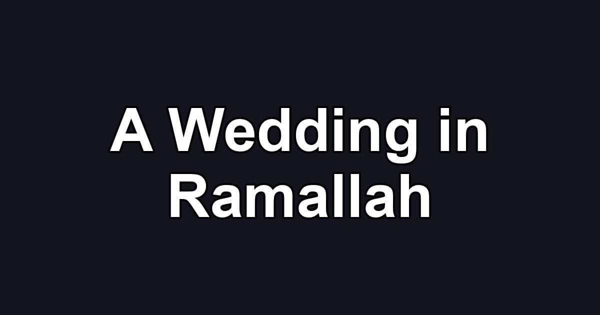 A Wedding in Ramallah