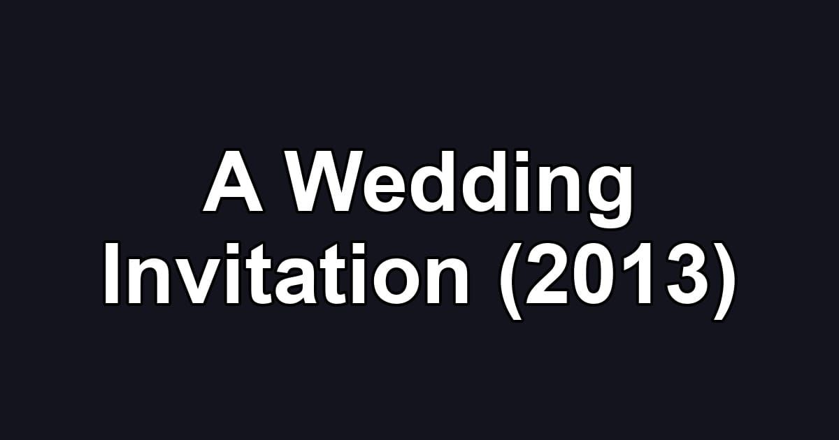 A Wedding Invitation (2013)