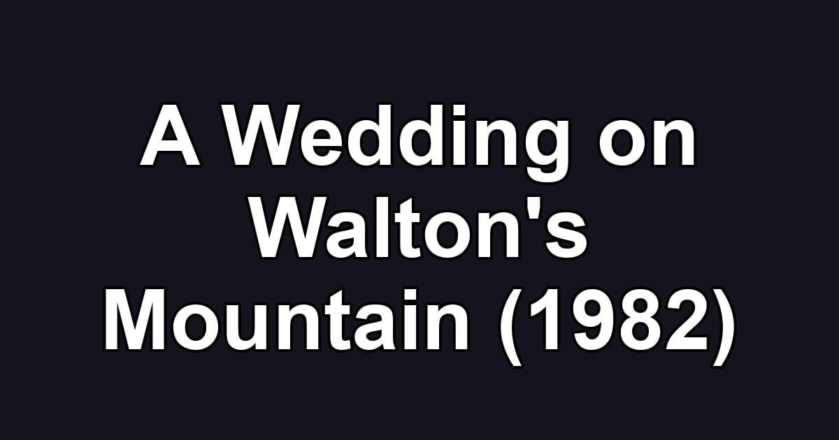 A Wedding on Walton's Mountain (1982)