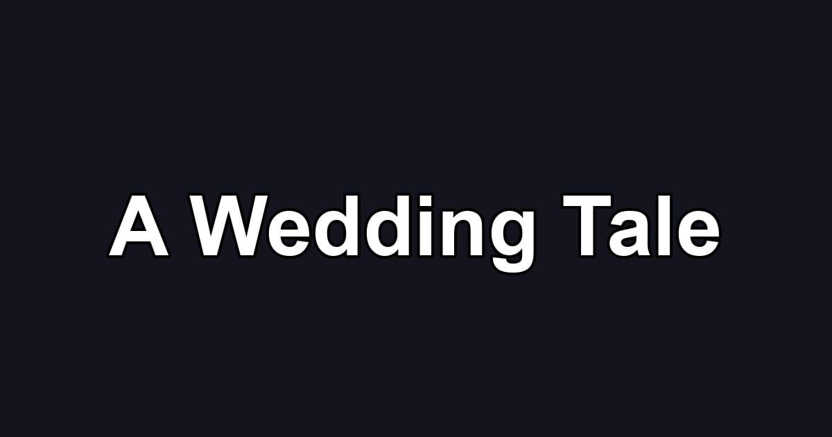 A Wedding Tale