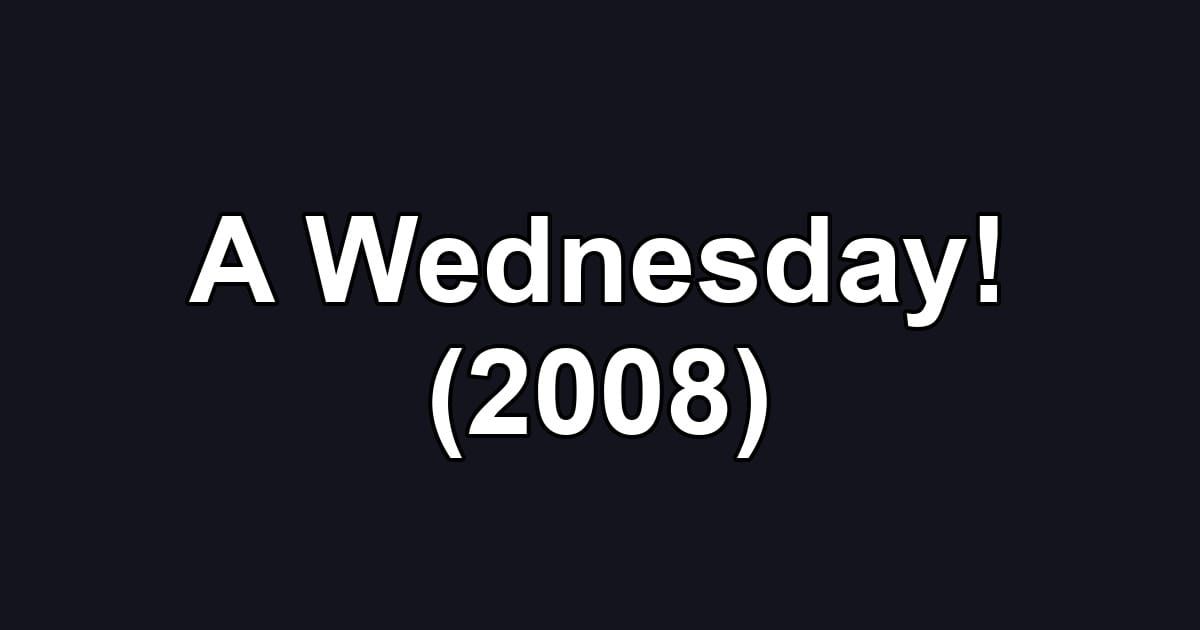 A Wednesday! (2008)