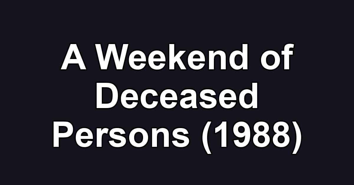 A Weekend of Deceased Persons (1988)