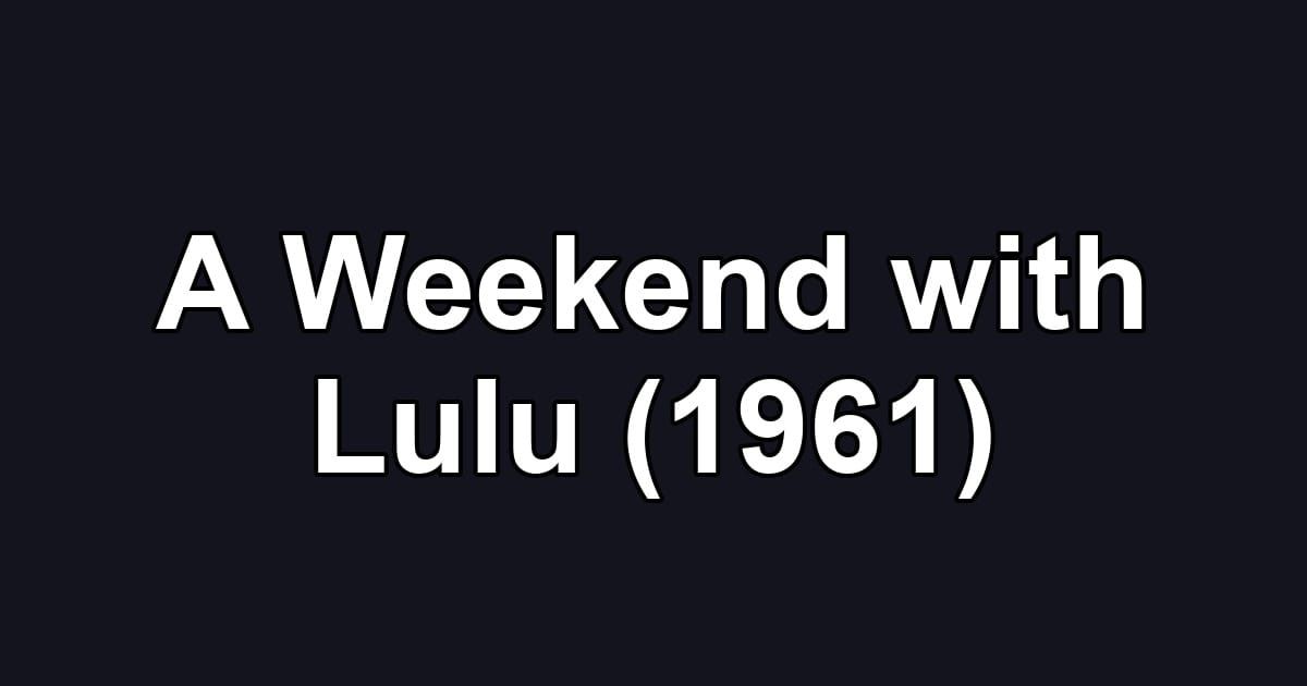 A Weekend with Lulu (1961)