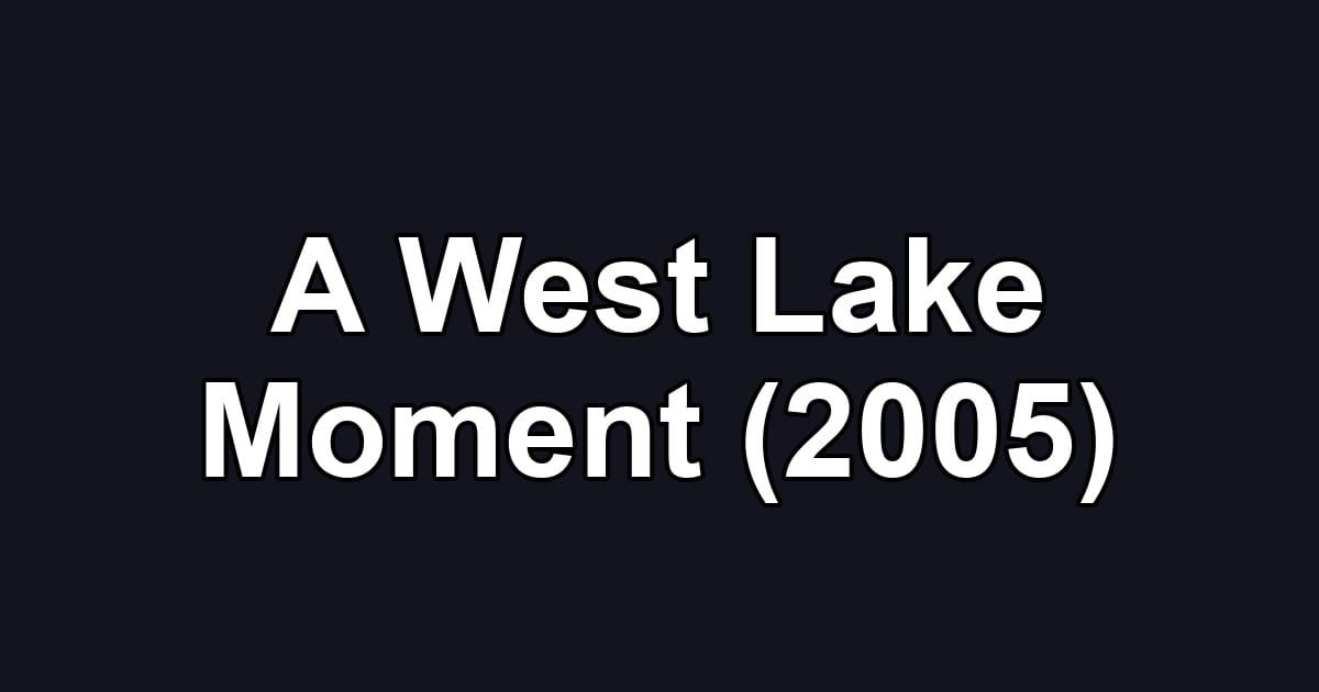 A West Lake Moment (2005)