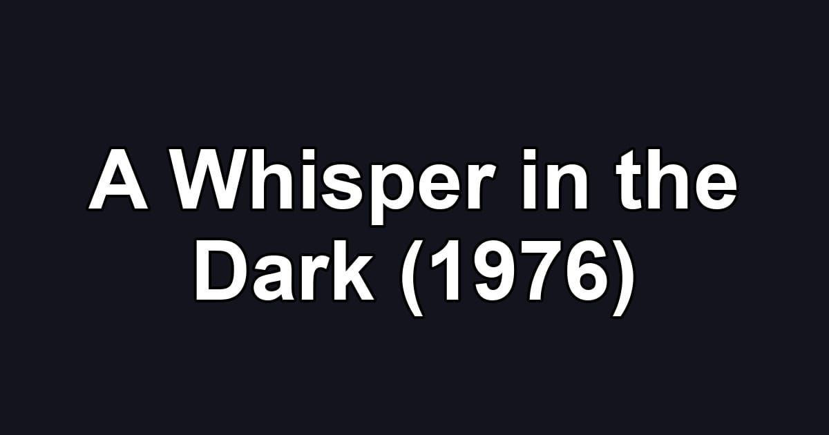 A Whisper in the Dark (1976)