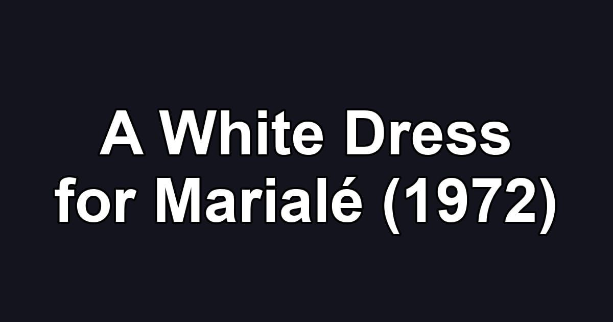 A White Dress for Marialé (1972)