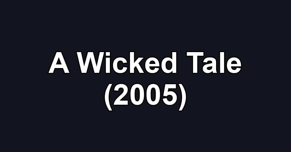 A Wicked Tale (2005)