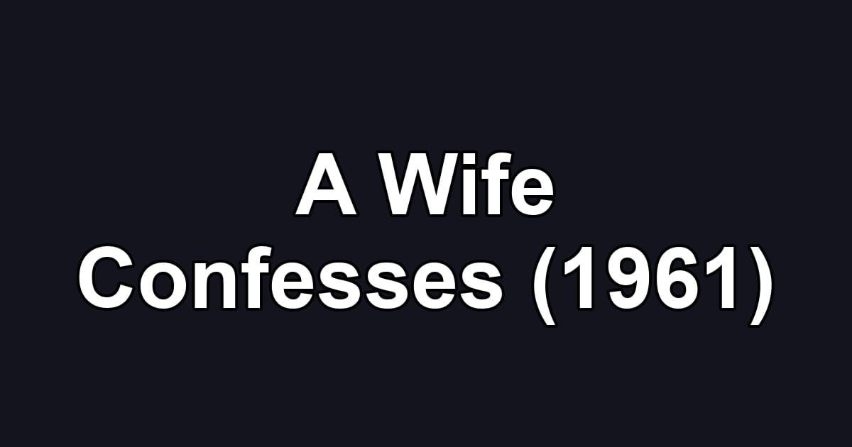 A Wife Confesses (1961)