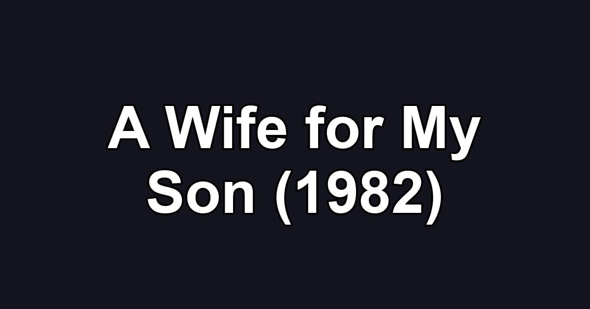 A Wife for My Son (1982)