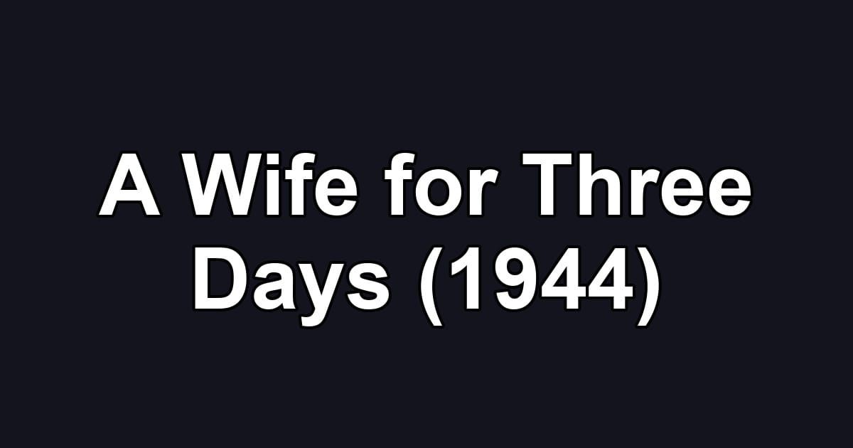 A Wife for Three Days (1944)