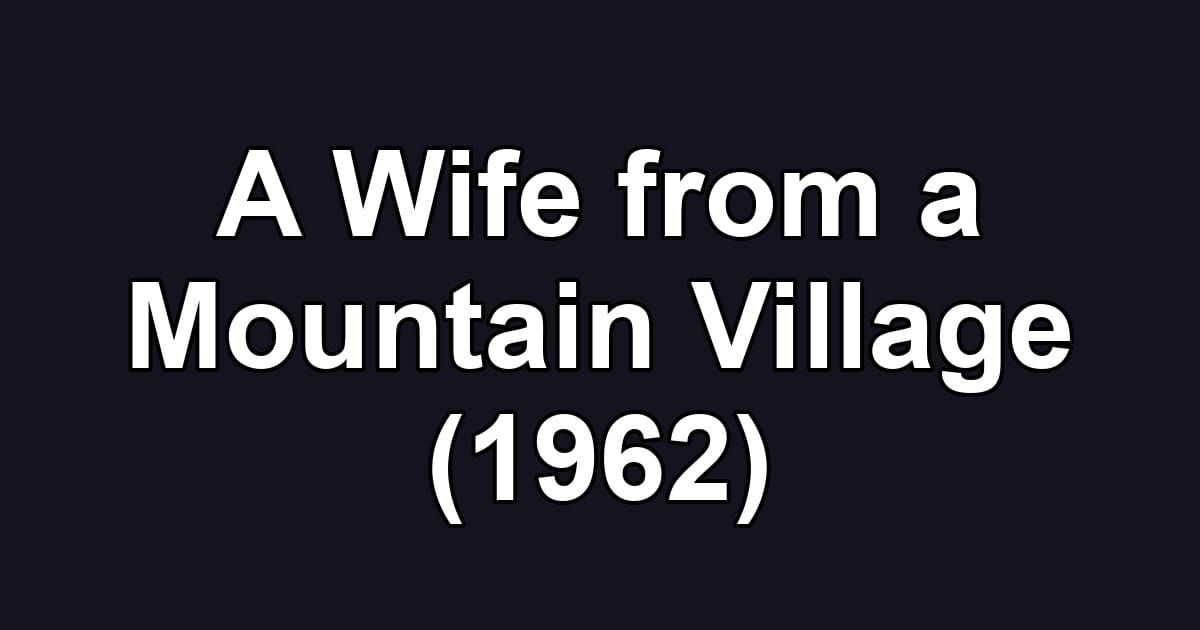 A Wife from a Mountain Village (1962)