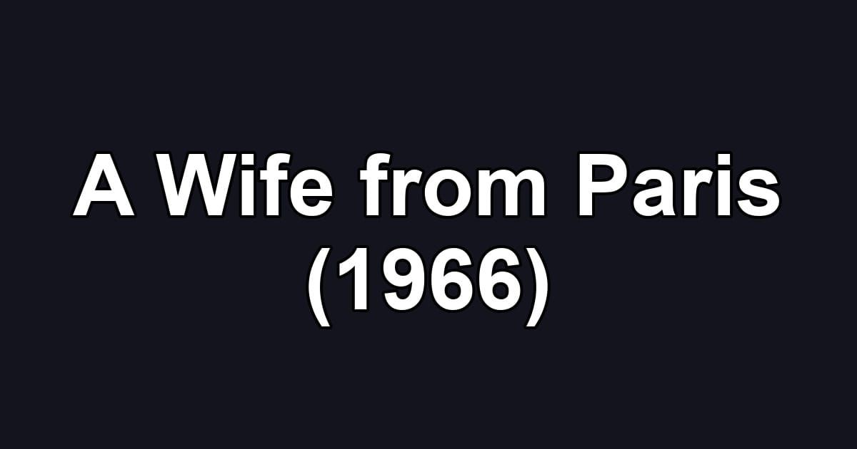 A Wife from Paris (1966)