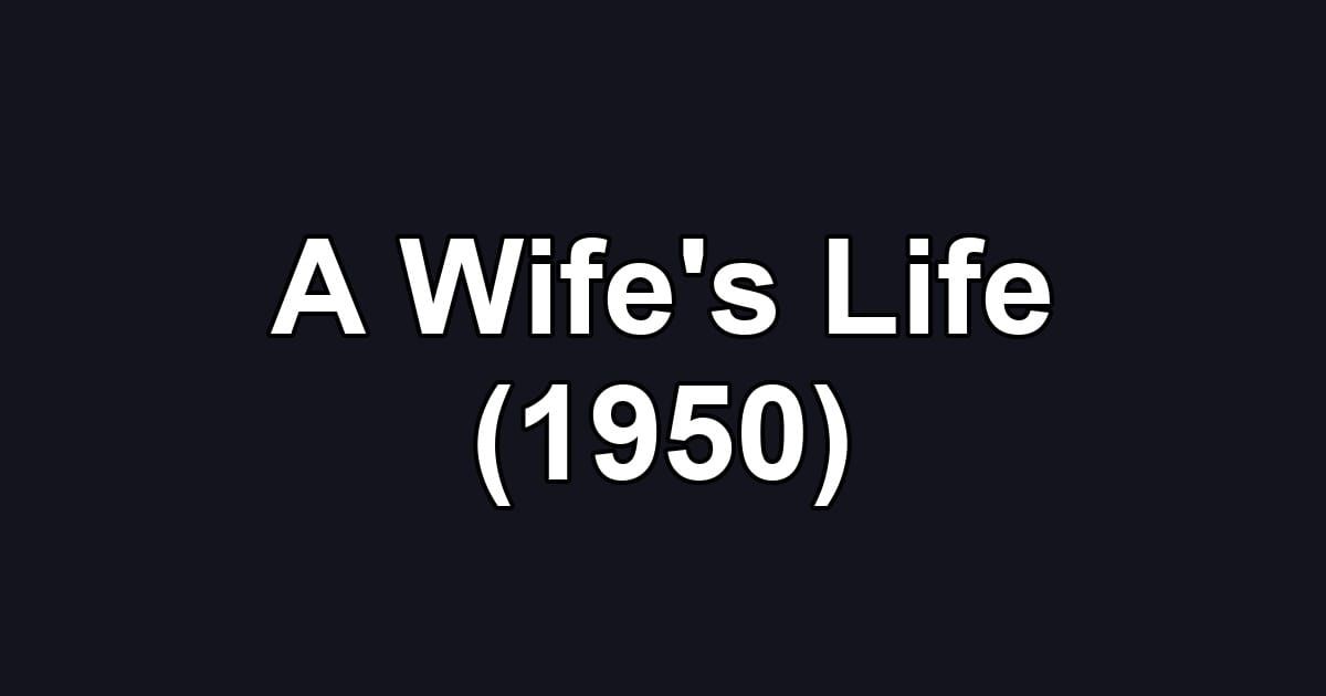A Wife's Life (1950)