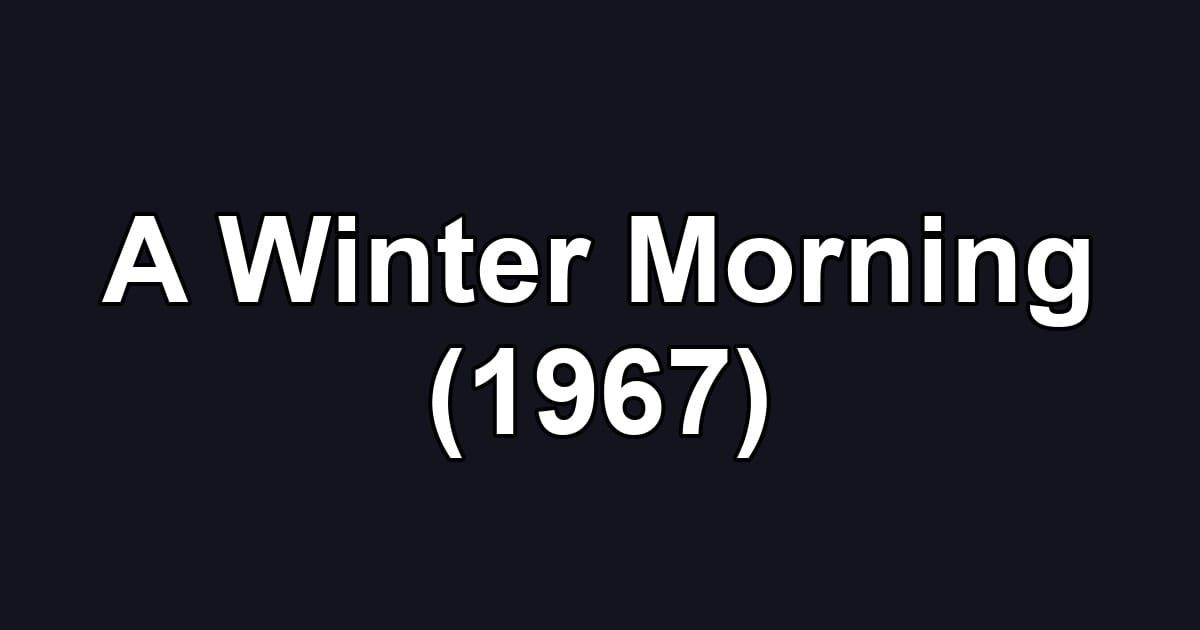 A Winter Morning (1967)