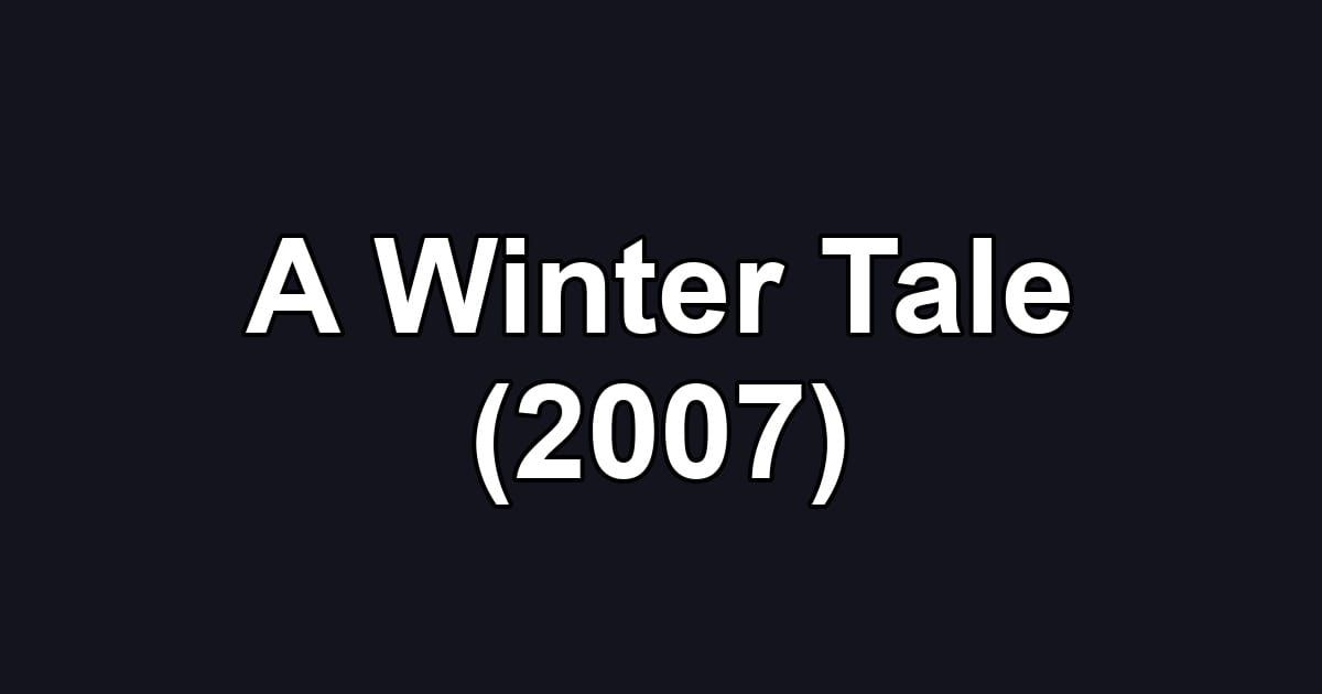 A Winter Tale (2007)
