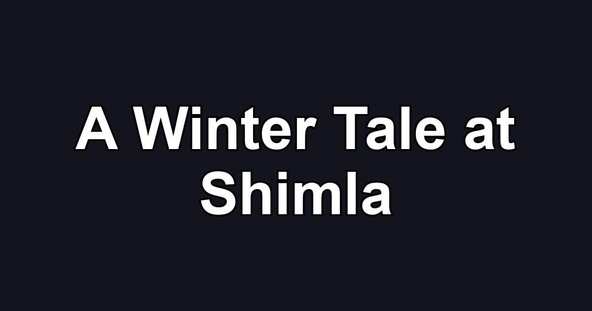 A Winter Tale at Shimla