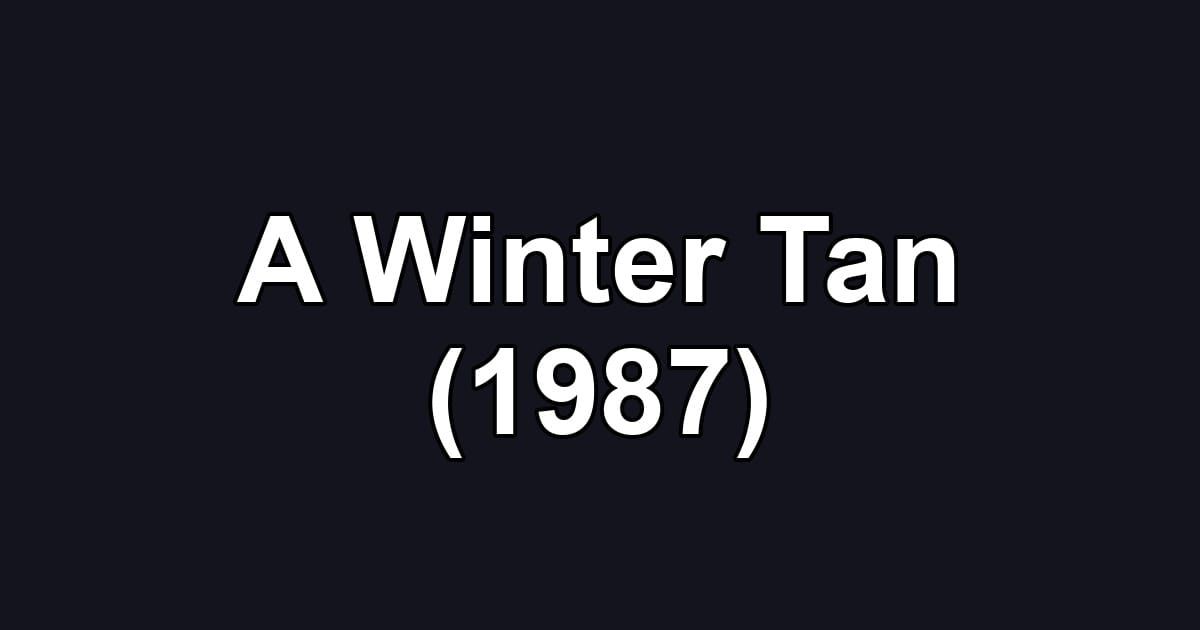 A Winter Tan (1987)