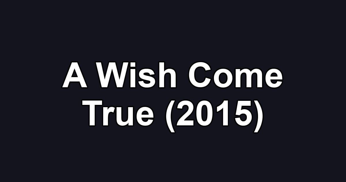 A Wish Come True (2015)