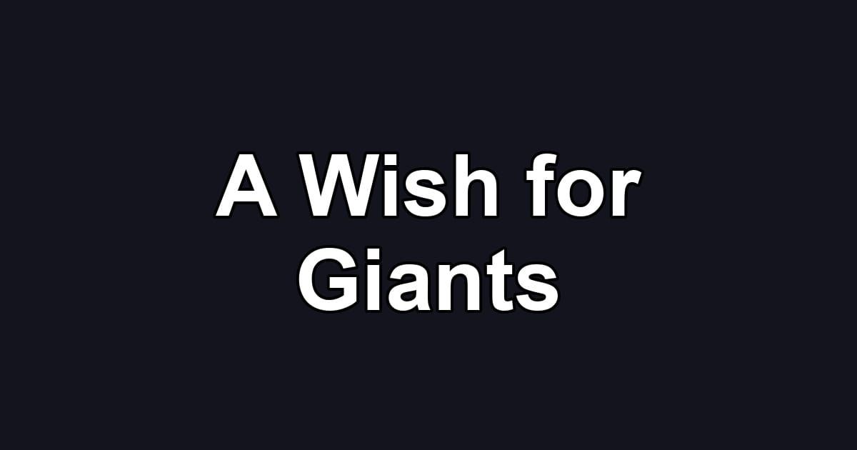 A Wish for Giants