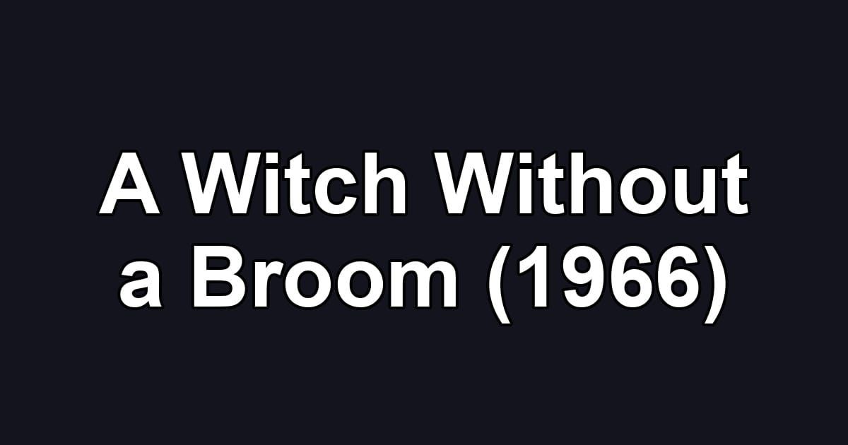 A Witch Without a Broom (1966)