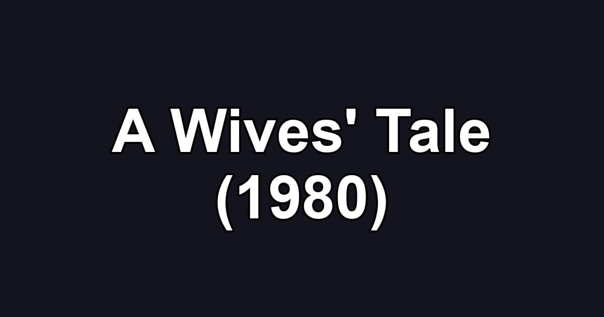 A Wives' Tale (1980)