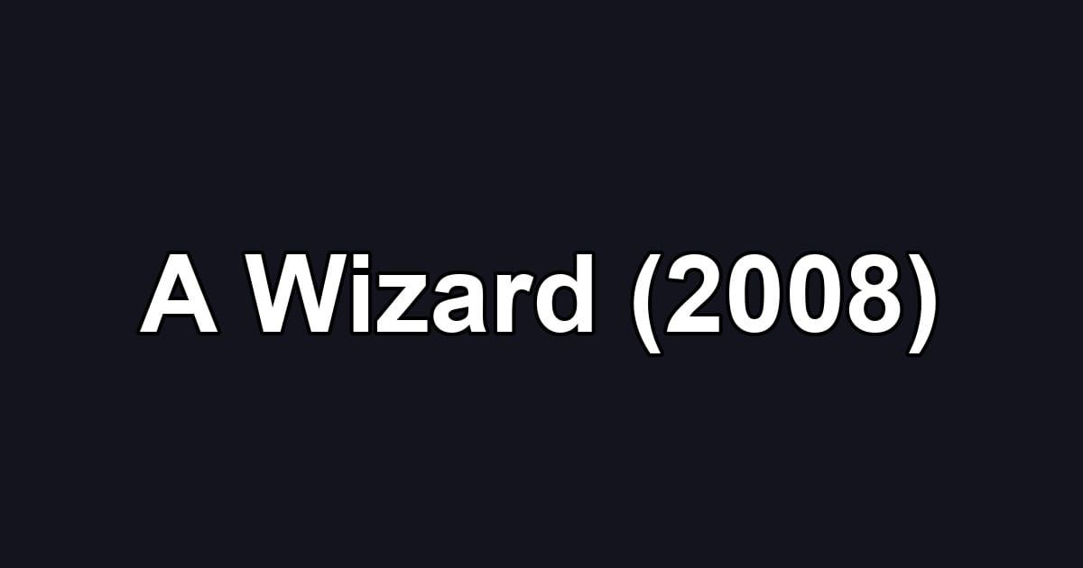 A Wizard (2008)