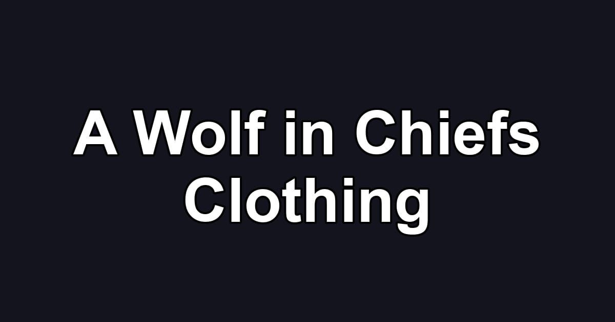 A Wolf in Chiefs Clothing