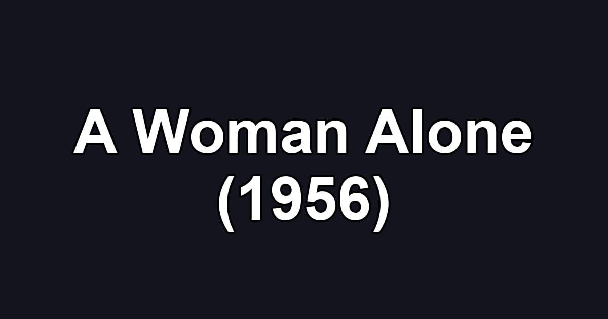 A Woman Alone (1956)