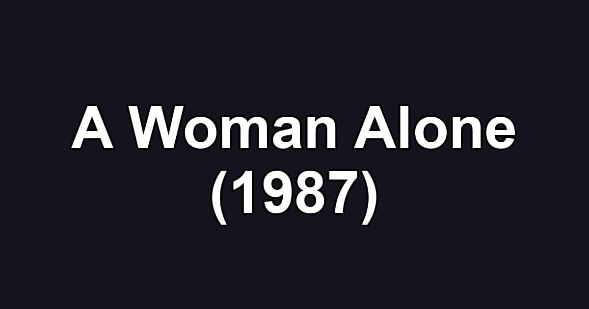 A Woman Alone (1987)