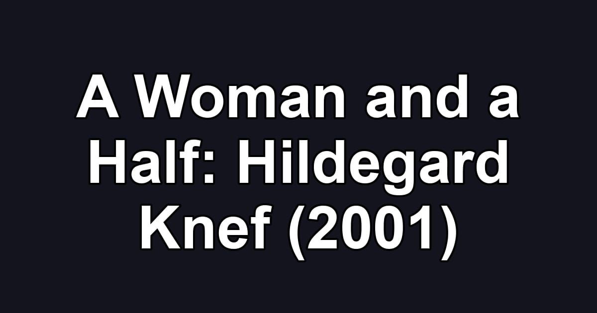 A Woman and a Half: Hildegard Knef (2001)