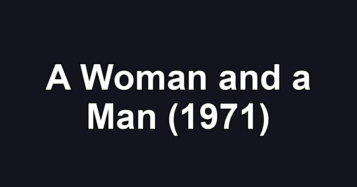 A Woman and a Man (1971)