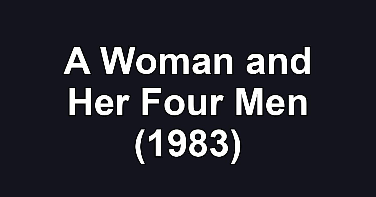 A Woman and Her Four Men (1983)