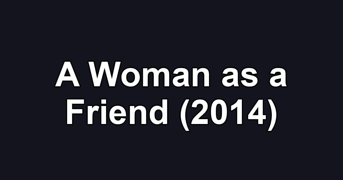 A Woman as a Friend (2014)
