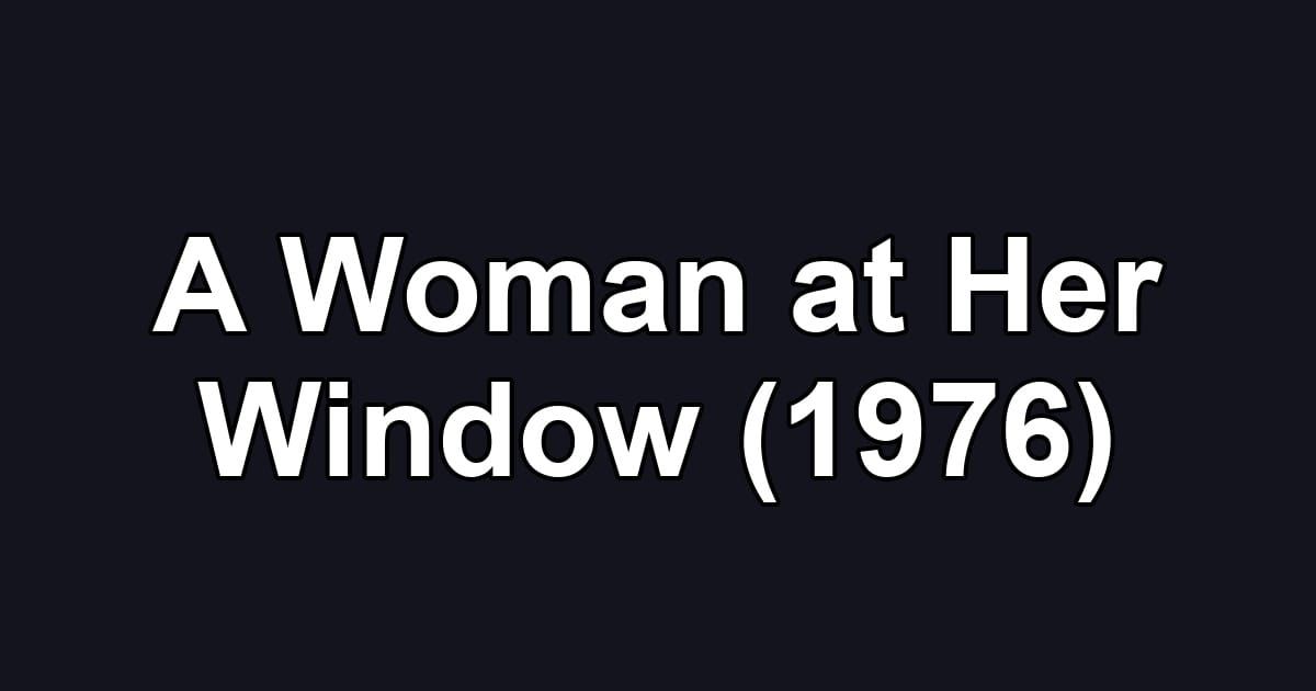 A Woman at Her Window (1976)