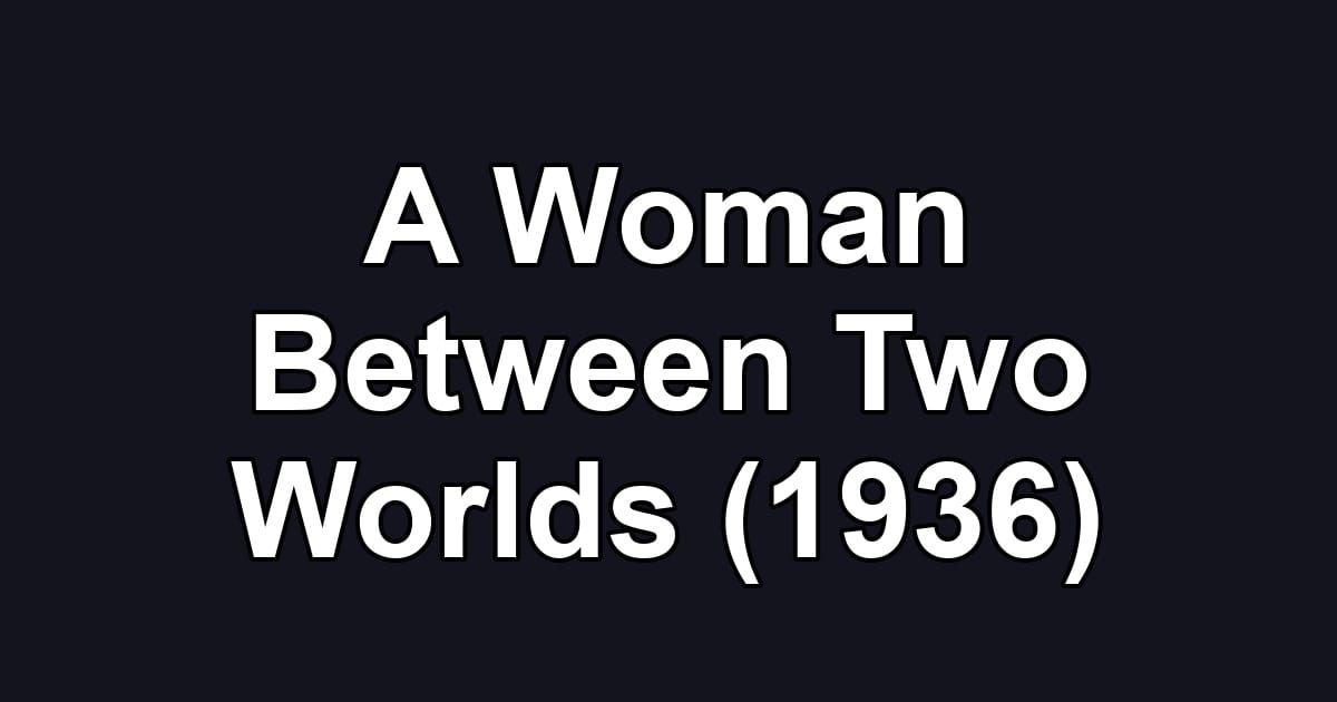 A Woman Between Two Worlds (1936)