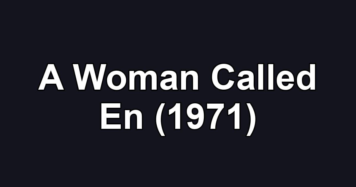 A Woman Called En (1971)
