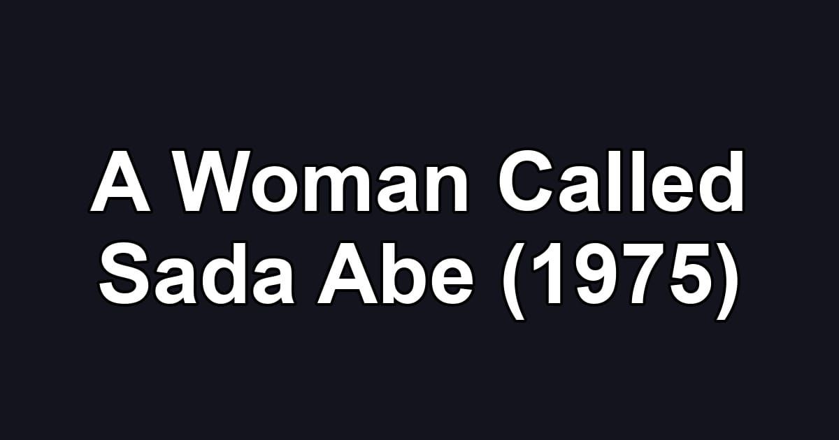 A Woman Called Sada Abe (1975)