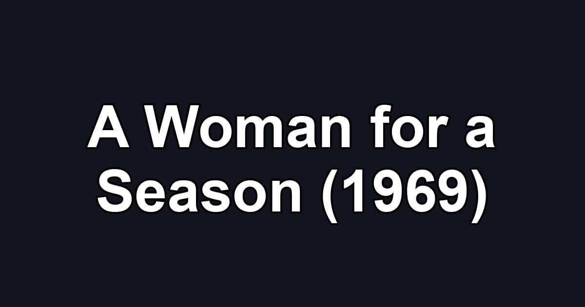 A Woman for a Season (1969)