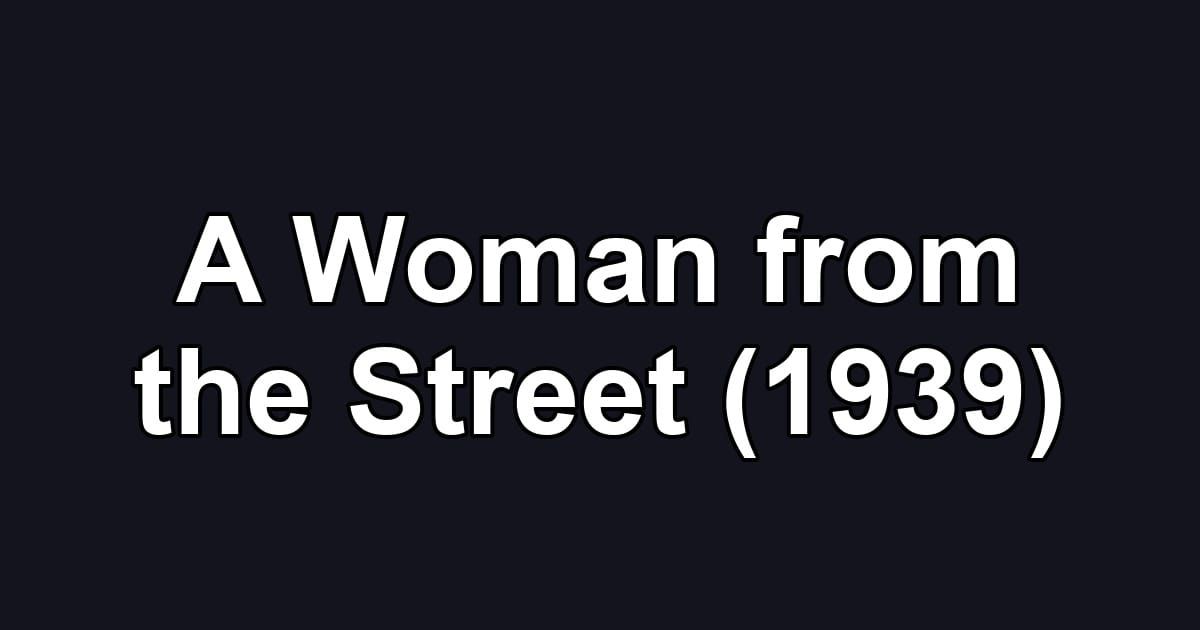 A Woman from the Street (1939)