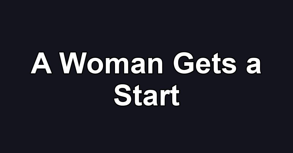 A Woman Gets a Start