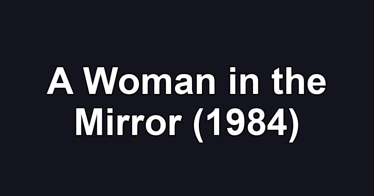 A Woman in the Mirror (1984)