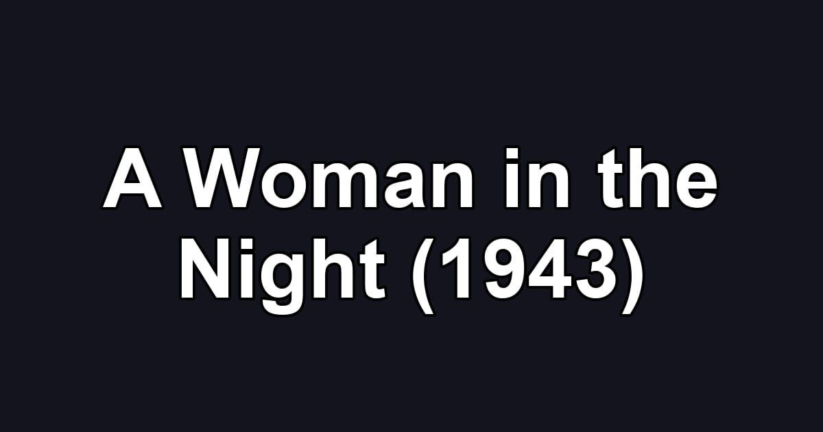 A Woman in the Night (1943)