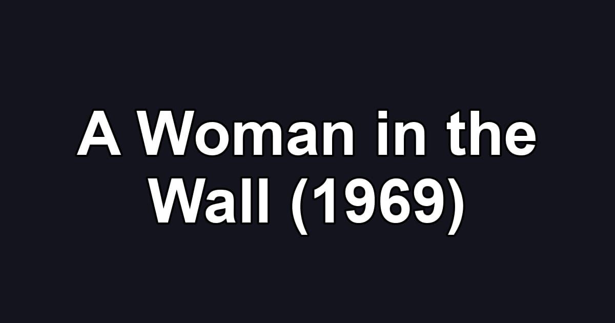A Woman in the Wall (1969)