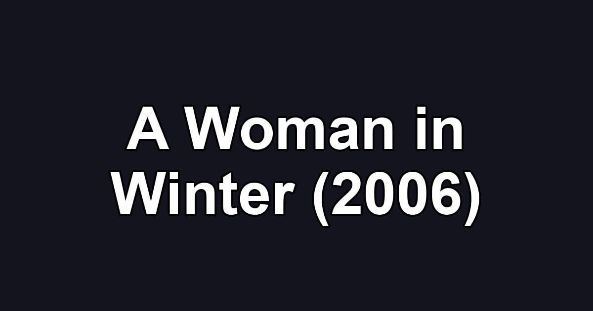 A Woman in Winter (2006)