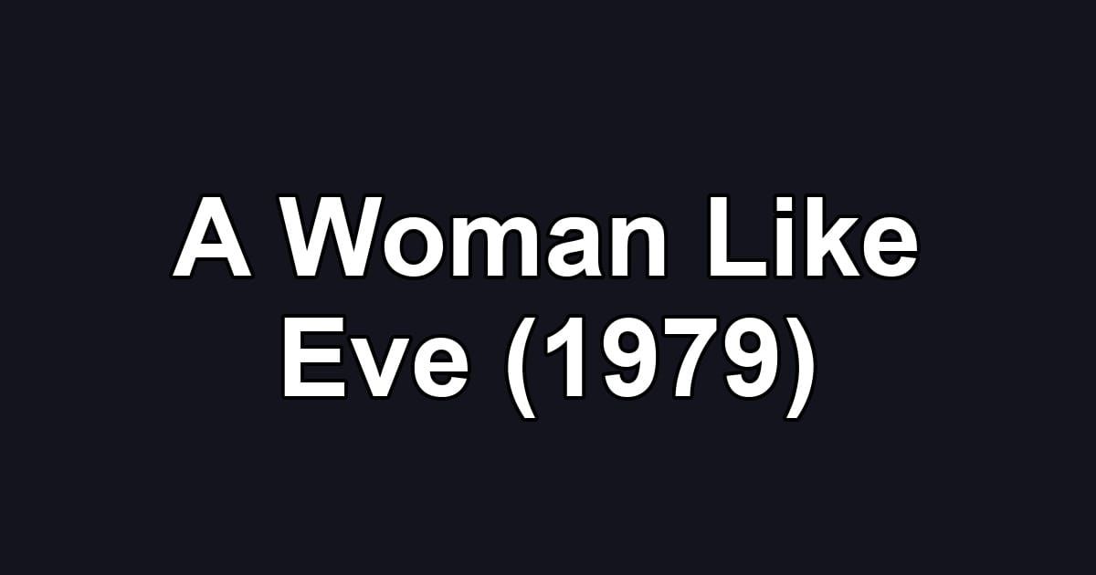 A Woman Like Eve (1979)