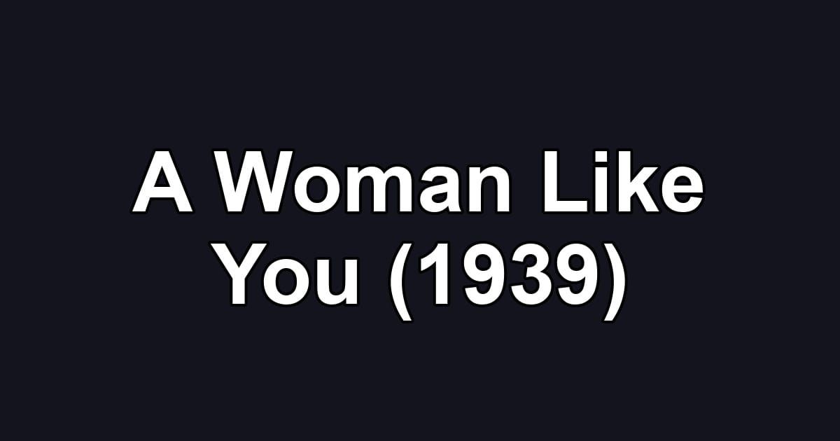 A Woman Like You (1939)