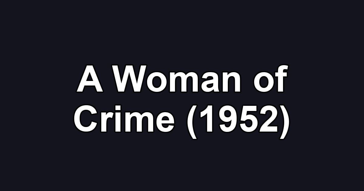 A Woman of Crime (1952)